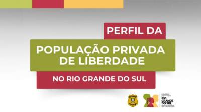 Maior parte da população prisional do RS tem até 45 anos e não possui Ensino Médio 